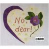 A heart with the words " no, dear !" written on it.