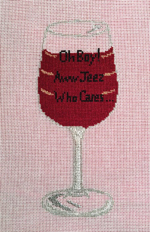 A red wine glass with the words " oh boy ! aww jeez who cares."